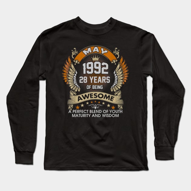 Born In MAY 1992 28 Years Of Being Awesome Birthday Long Sleeve T-Shirt by teudasfemales